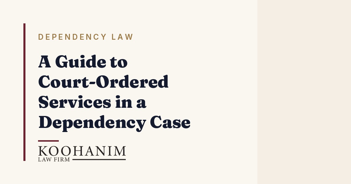 A Guide to Court-Ordered Services in a Dependency Case